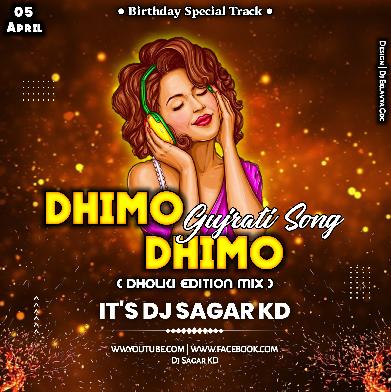DHIMO DHIMO GUJRATI SONG DHOLKI EDITION MIX ITS DJ SAGAR KD